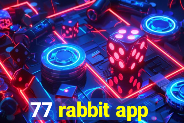 77 rabbit app